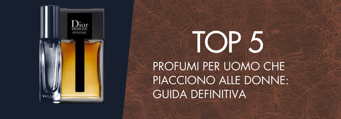 Top 5 dei Profumi per Uomo che Piacciono alle Donne: Guida Definitiva