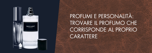 Profumi e Personalità: Trova il Profumo che Ti Corrisponde