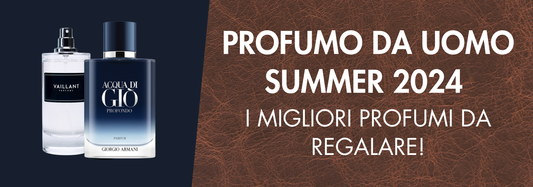 Profumo Uomo Estate 2024: i migliori profumi da regalare!