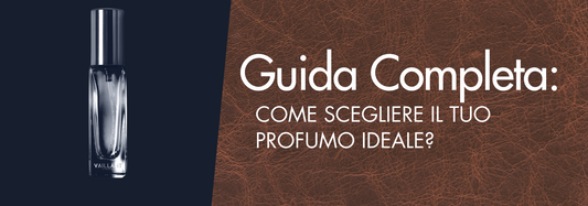 Guida Completa: Come Scegliere il Tuo Profumo Ideale?