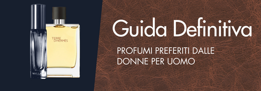 Scopri i Profumi Preferiti dalle Donne per Uomo: Guida Definitiva