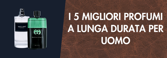 I 5 Migliori Profumi da Uomo a Lunga Durata