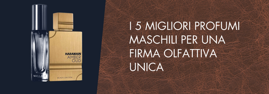 I 5 Migliori Profumi Maschili per una Firma Olfattiva Unica