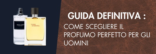 Come scegliere il profumo perfetto per gli uomini: guida definitiva